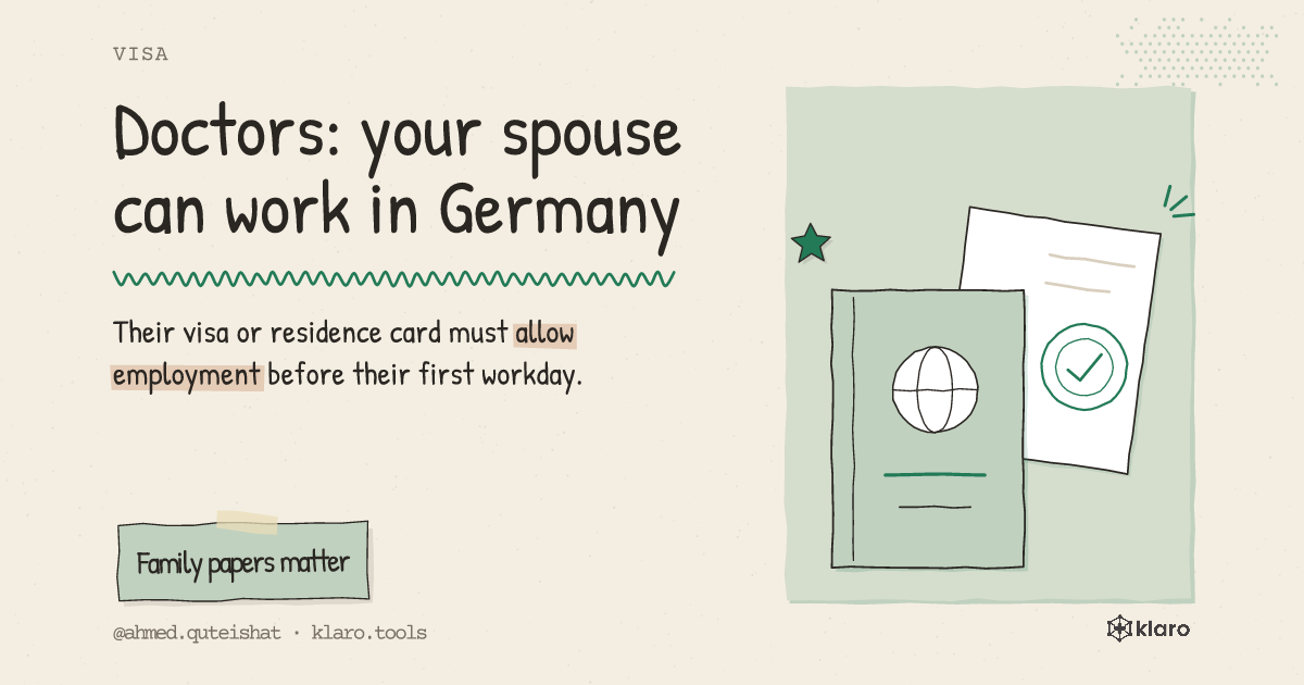 Doctors: your spouse can work in Germany: Their visa or residence card must allow employment before their first workday.