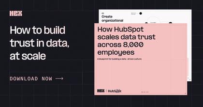 How HubSpot scales data trust across 8,000 employees