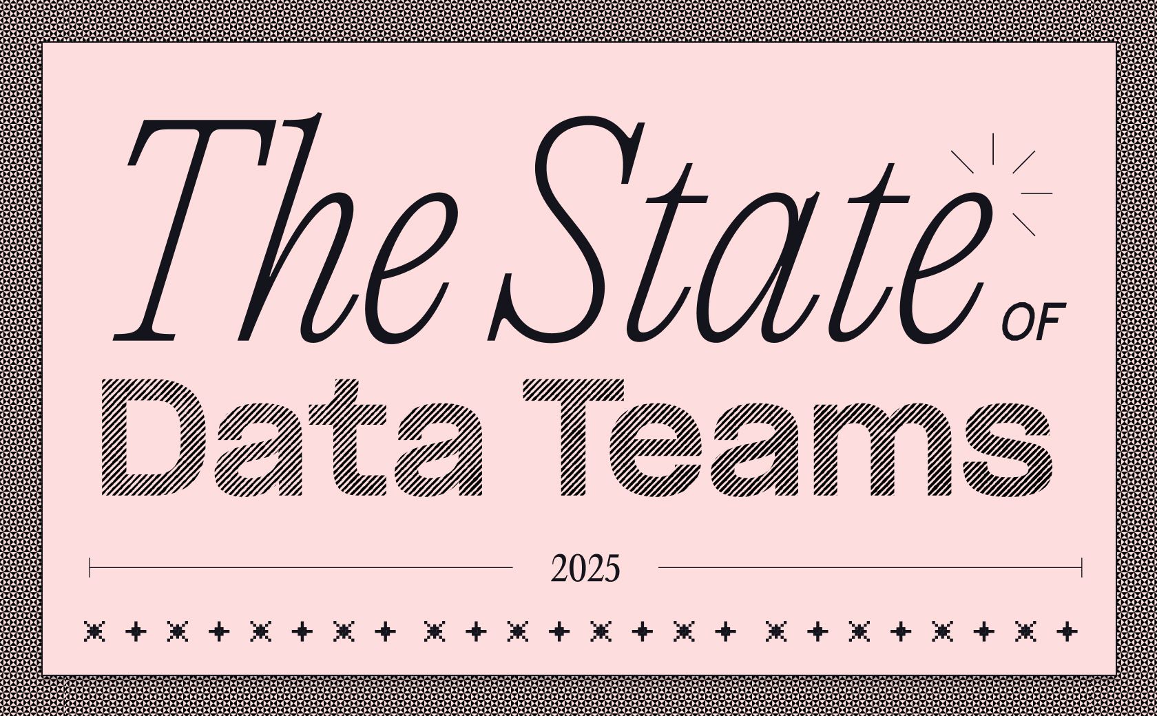 The State of Data Teams 2025: AI, self-serve, and the reality check 