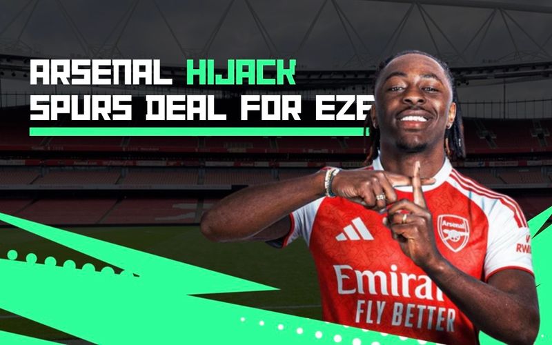 Arsenal Hijack Spurs Deal for Eze