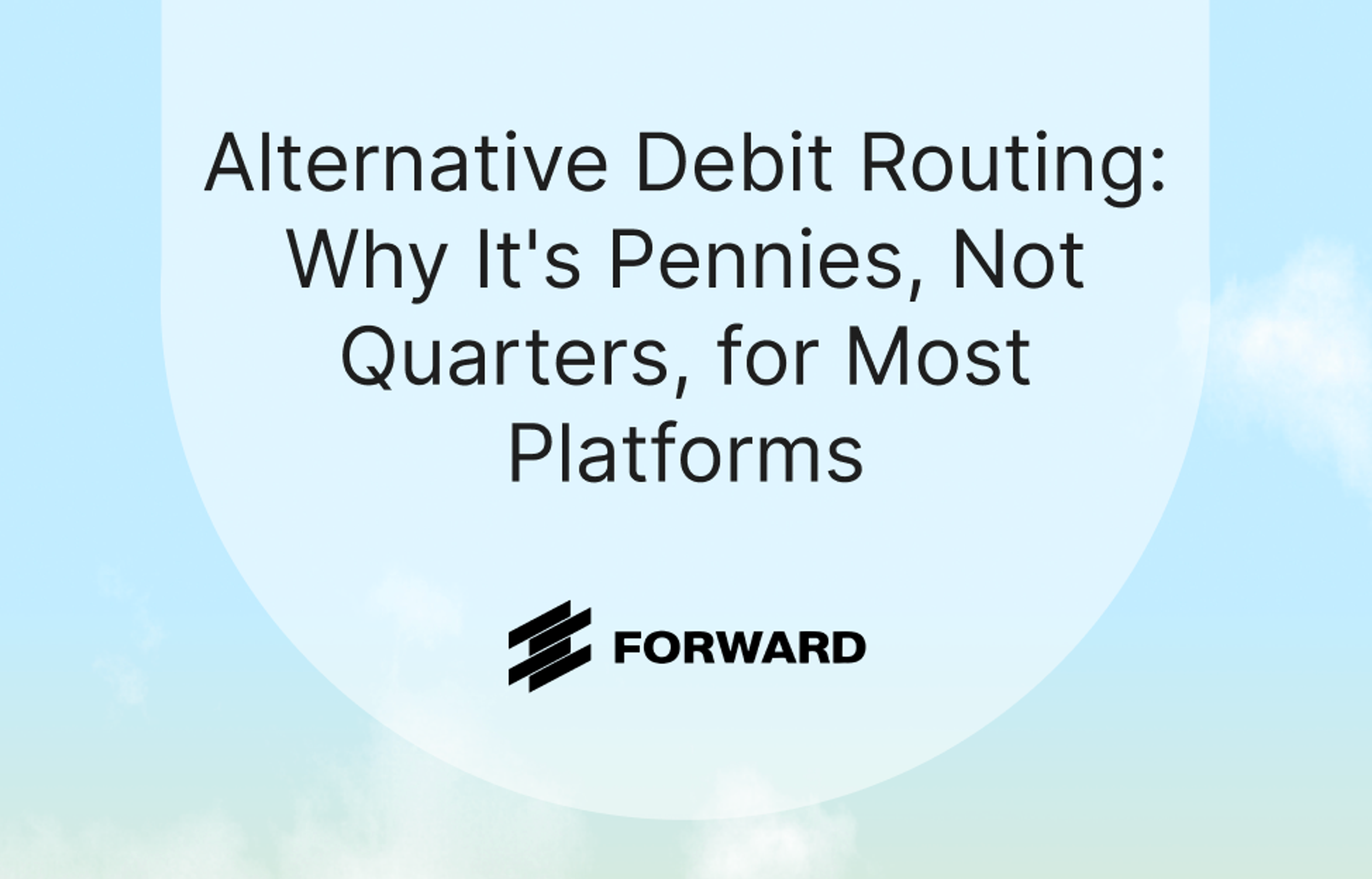 Alternative Debit Routing: Why It's Pennies, Not Quarters, for Most Platforms thumbnail