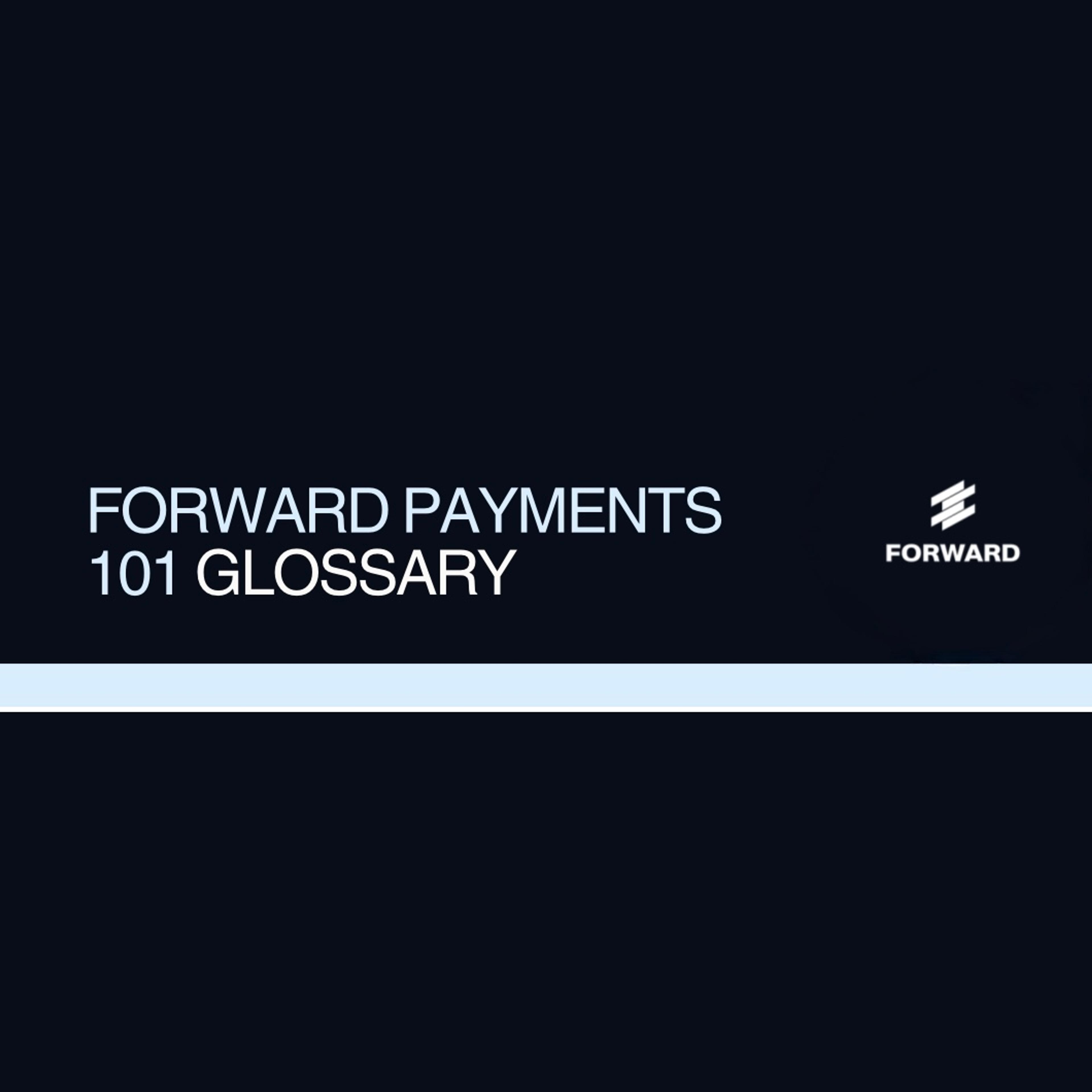 Forward's Payments Glossary