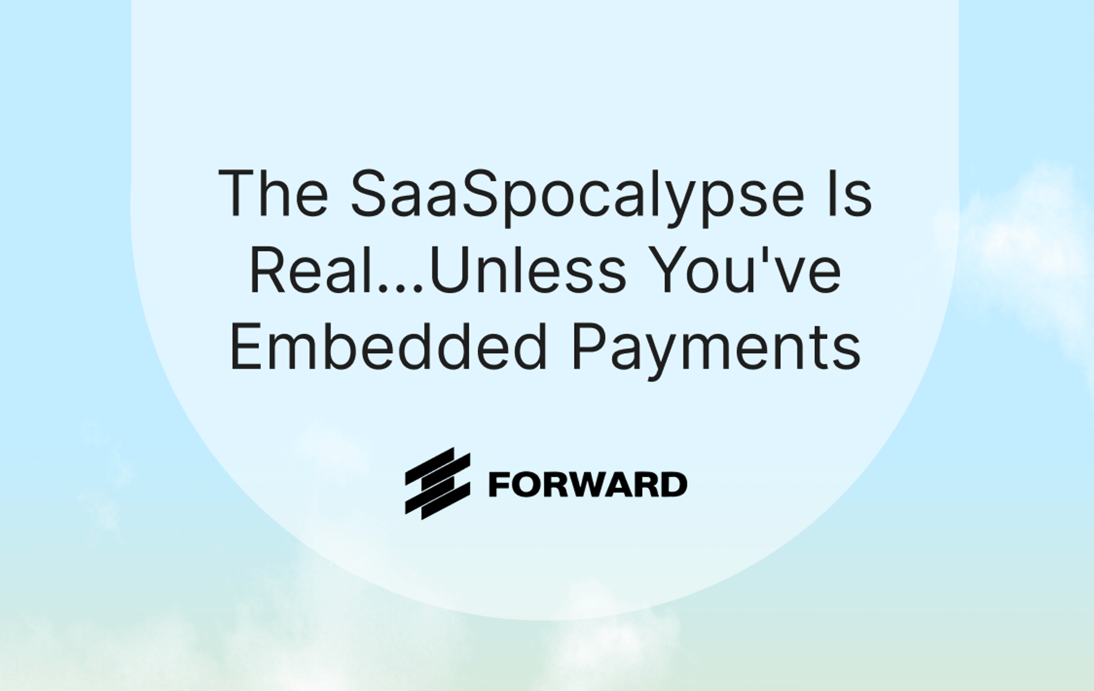 The SaaSpocalypse Is Real...Unless You've Embedded Payments thumbnail