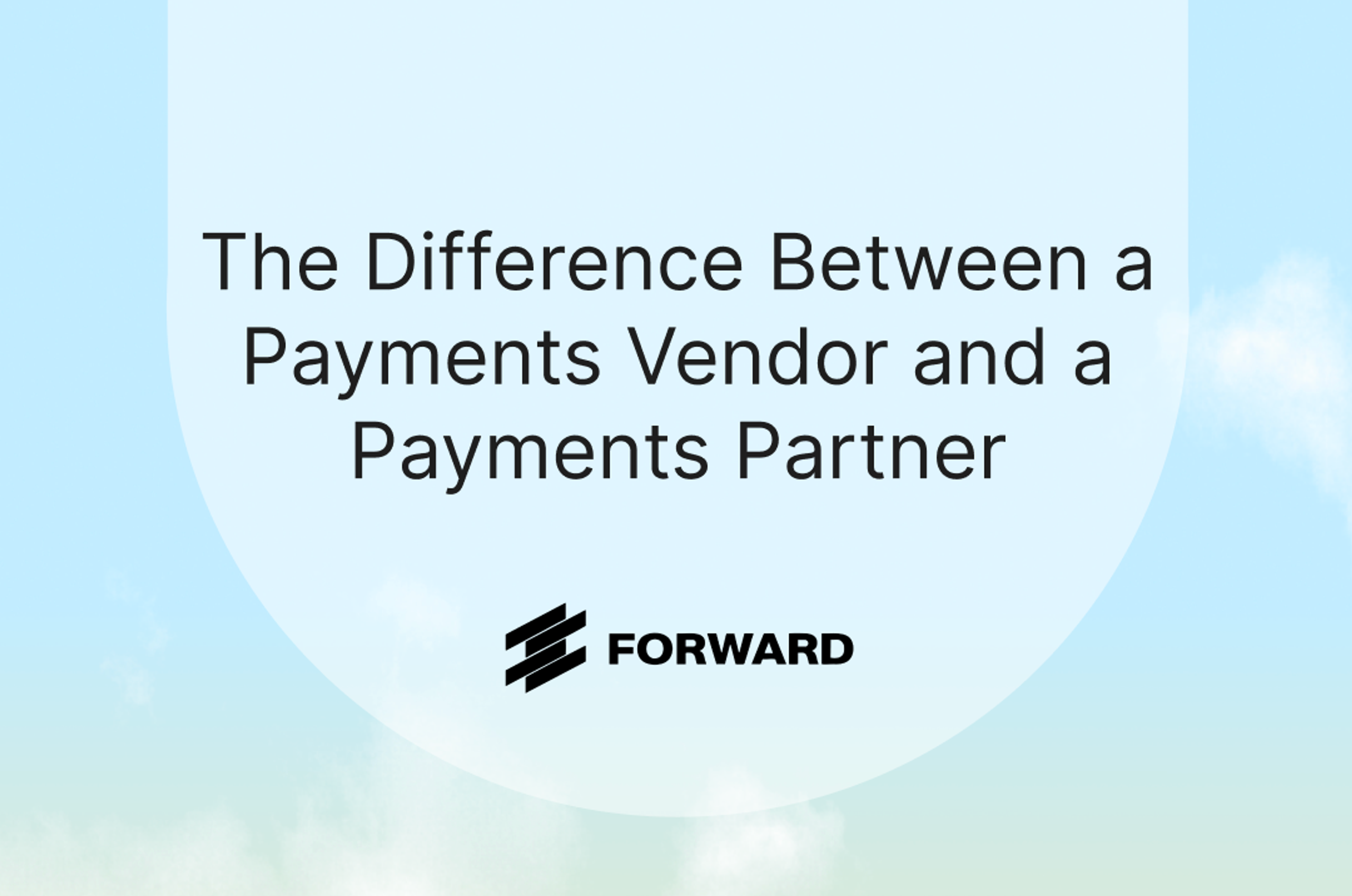 The Difference Between a Payments Vendor and a Payments Partner