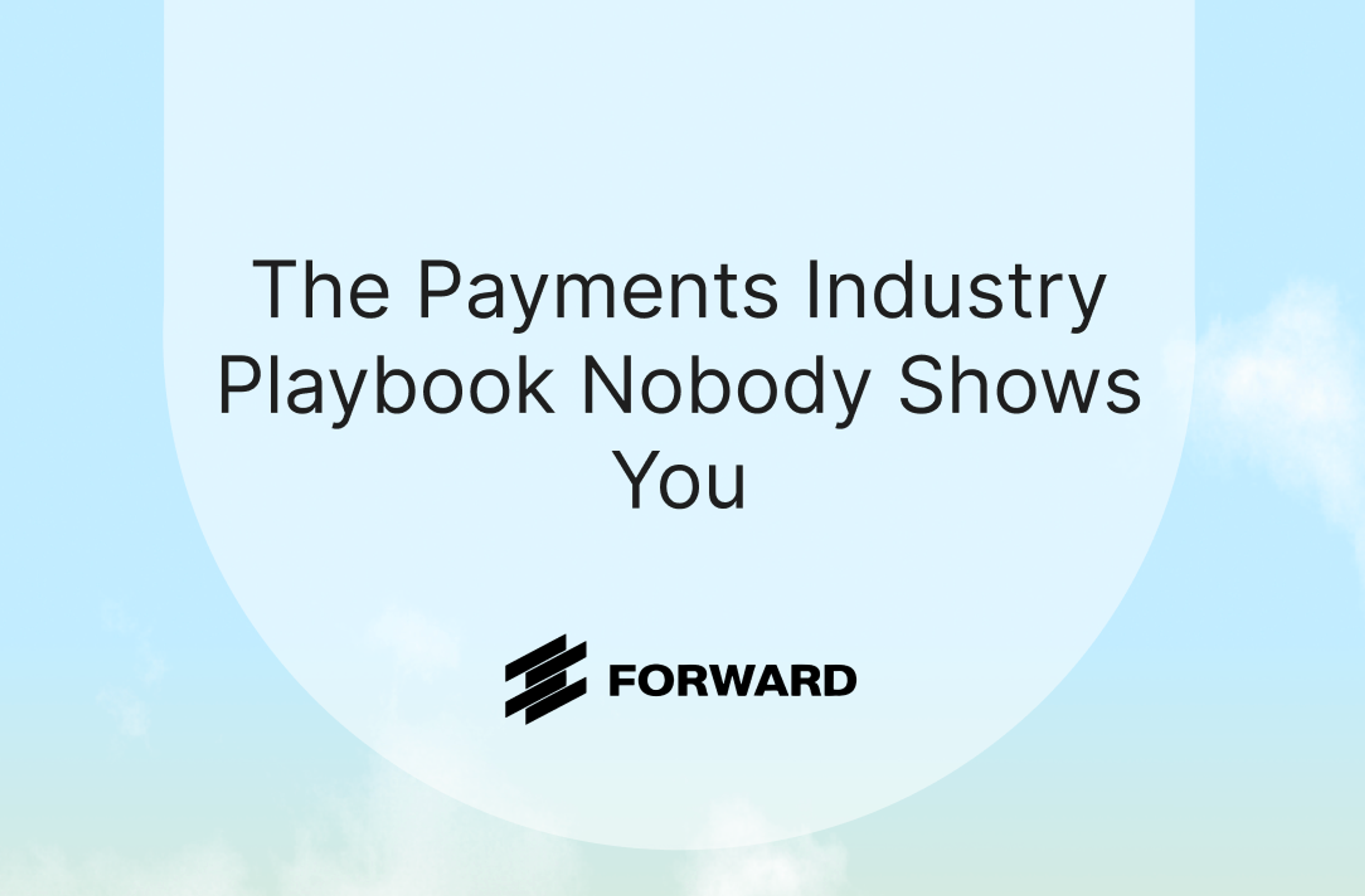 The Payments Industry Playbook Nobody Shows You