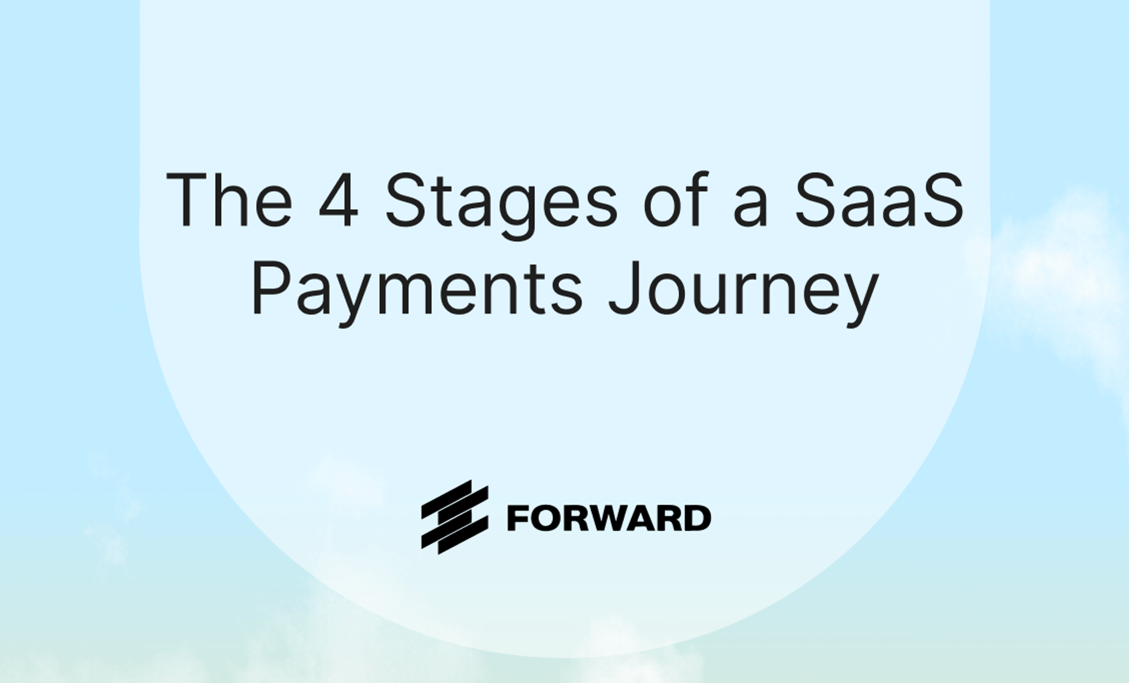 The 4 Stages of a SaaS Payments Journey: Which One Are You Stuck In?