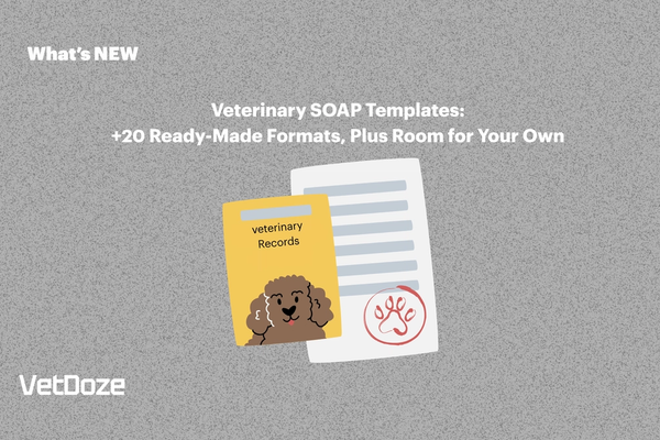 Veterinary SOAP Templates: +20 Ready-Made Formats, Plus Room for Your Own