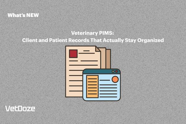 Veterinary PIMS: Client and Patient Records That Actually Stay Organized