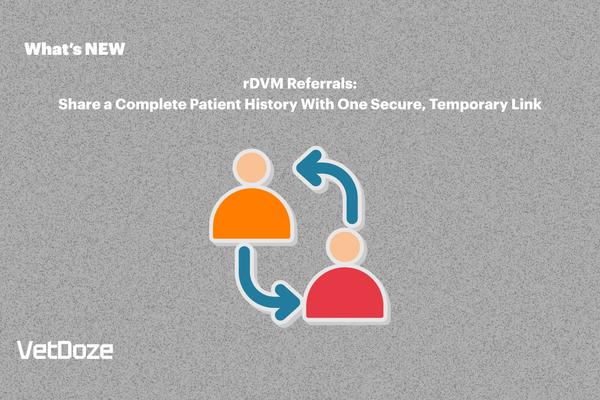 rDVM Referrals: Share a Complete Patient History With One Secure, Temporary Link