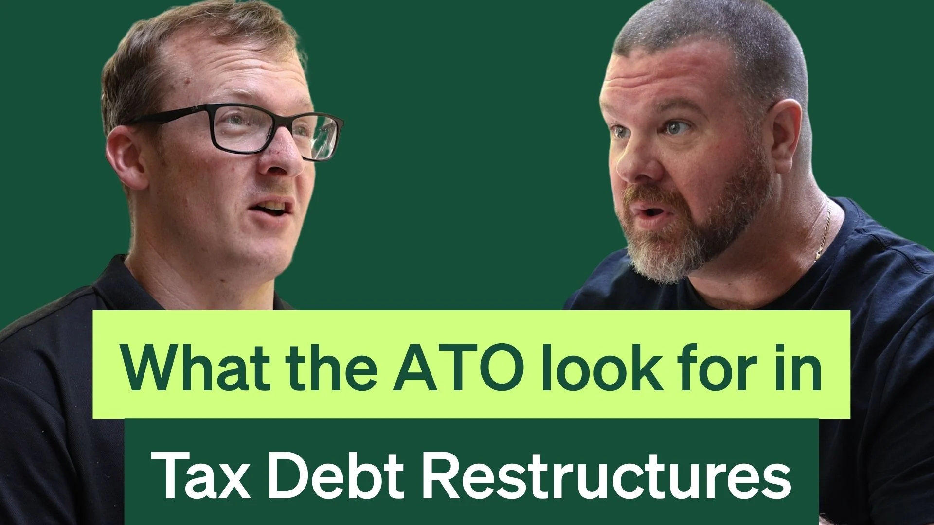 Two men talking with text overlay: "What the ATO look for in Tax Debt Restructures."