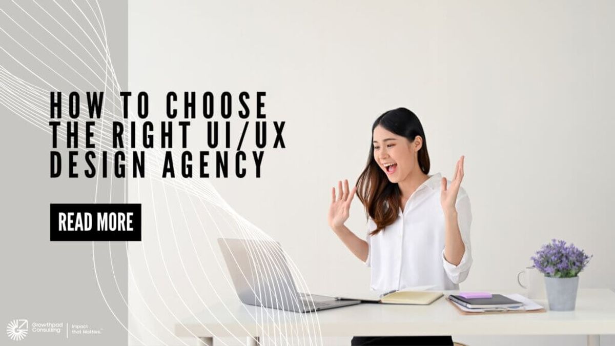 How To Choose the Right UI/UX Design Agency