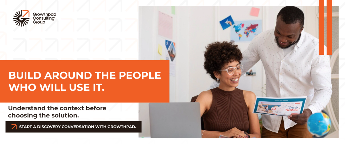 Build around the people who will use it.
