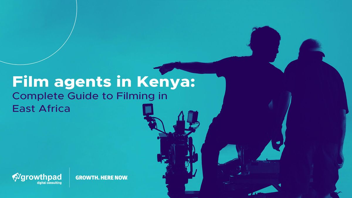 film agents in kenya | complete guide to filming in east africa
