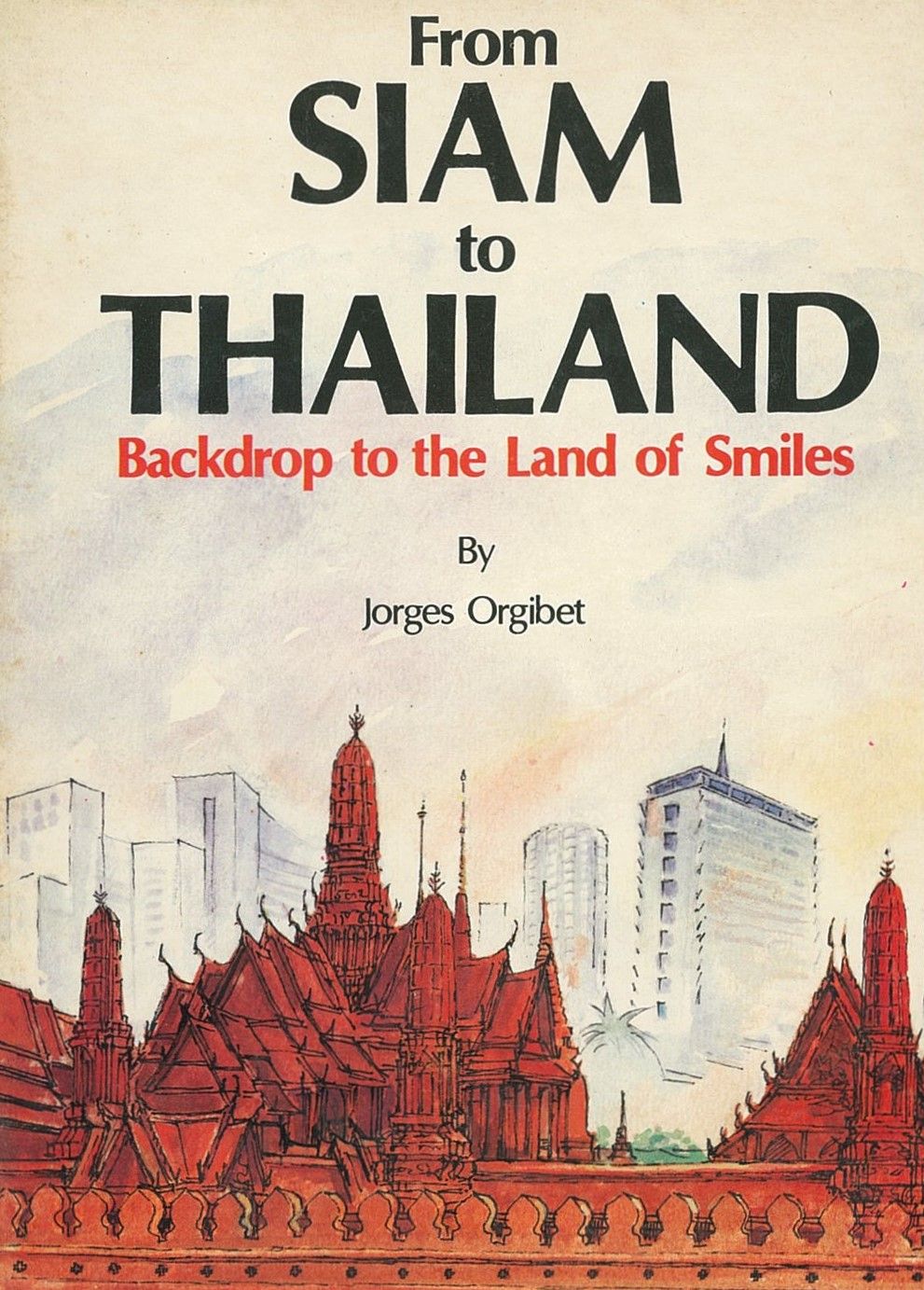 From Siam to Thailand: Backdrop to the Land of Smiles — FCCT Bookstore