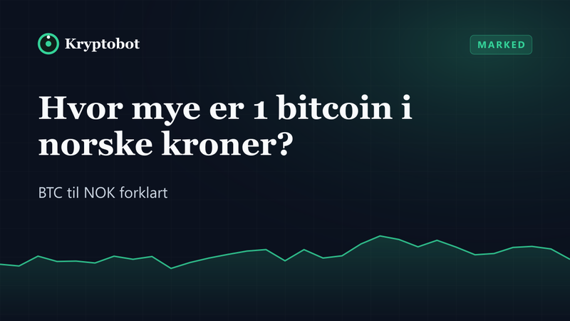 Illustrasjon: Hvor mye er 1 bitcoin i norske kroner – Kryptobot