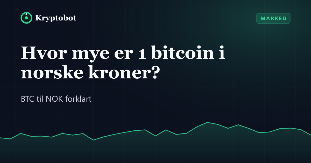 Illustrasjon: Hvor mye er 1 bitcoin i norske kroner – Kryptobot