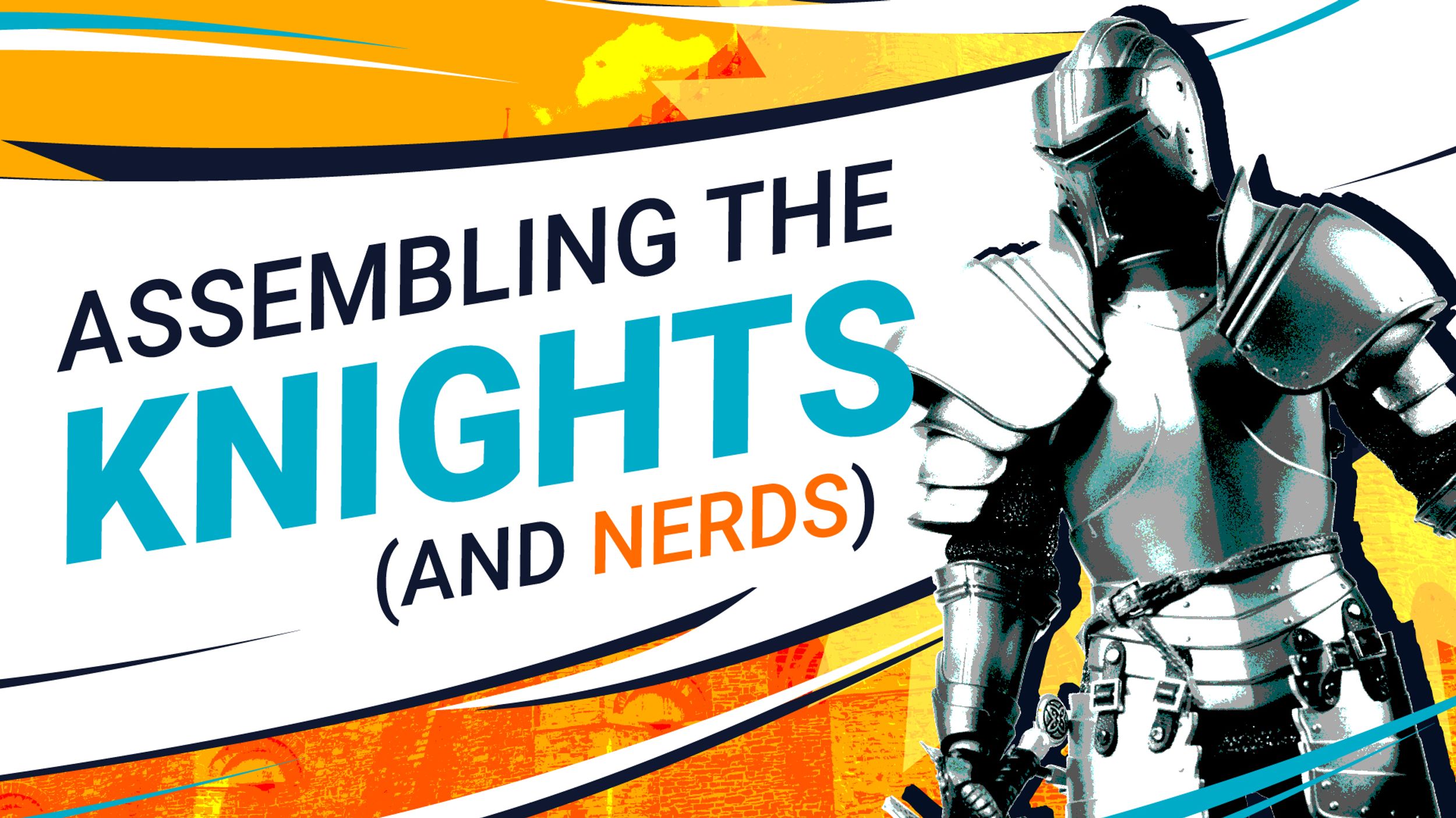 Assembling the Knights (And Nerds): 6 Tips for Building a Team that Succeeds