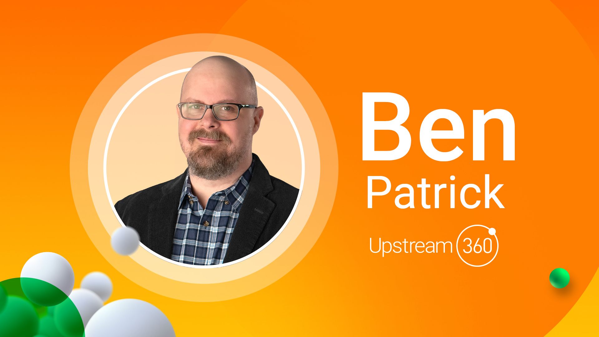 Meet Ben Patrick: Chief Creative Officer at Upstream 360