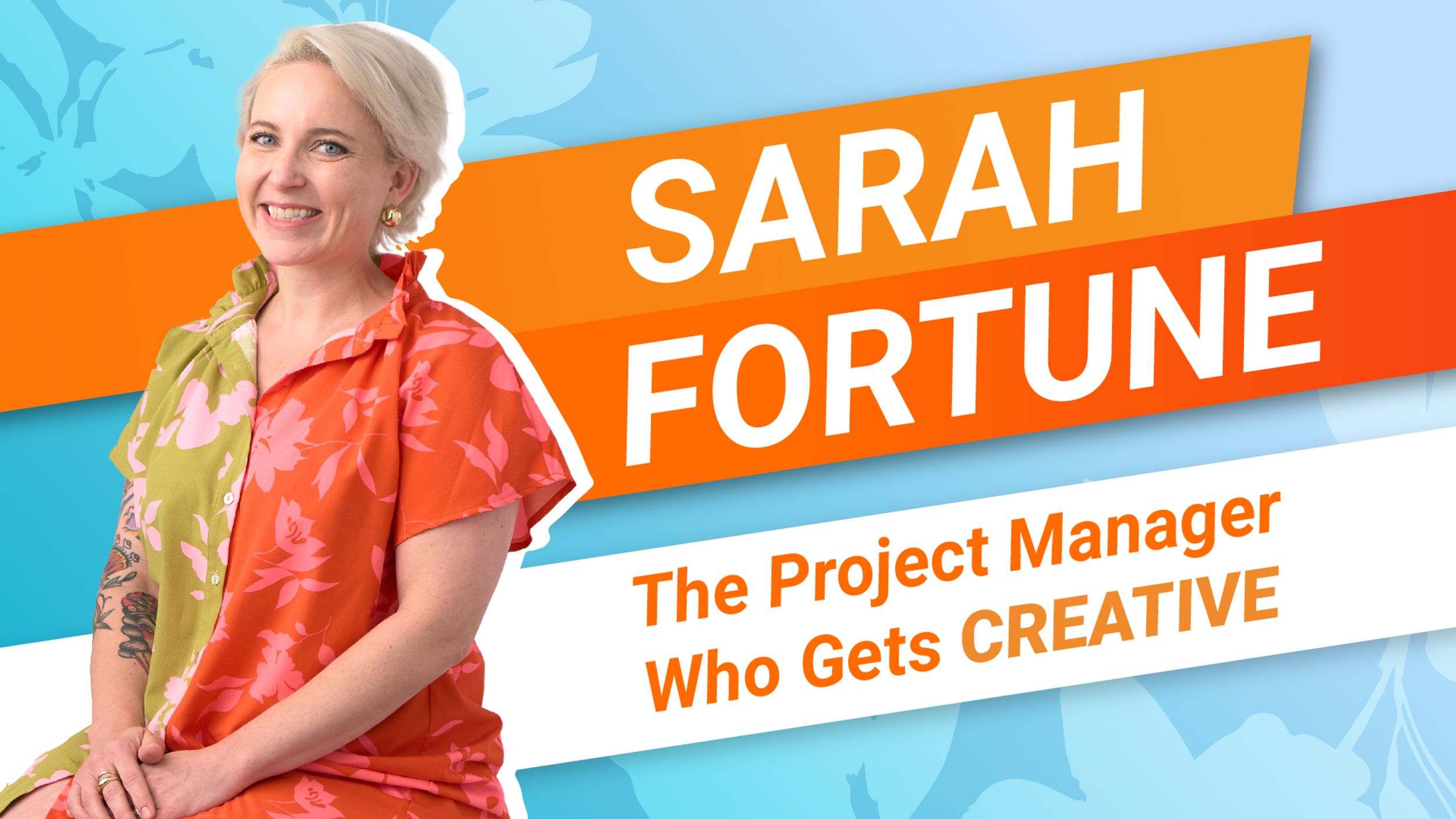 Meet Sarah Fortune: The Project Manager Who Gets Creative