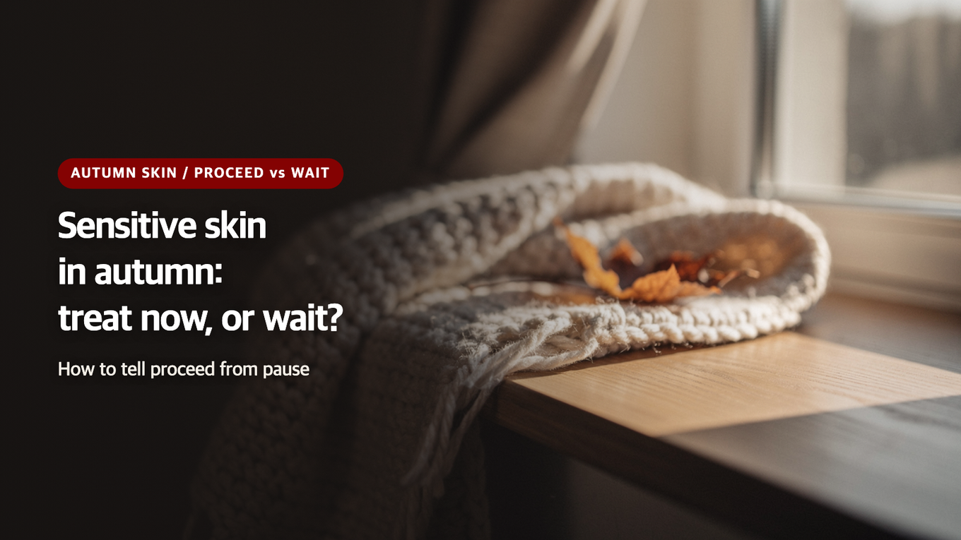 Suddenly sensitive skin in autumn: Should you go ahead with treatments or hold off? - Criteria for decision-making