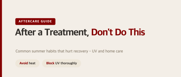 Don't Make These Post-Treatment Mistakes This Summer - Protecting Your Skin's Recovery and Results