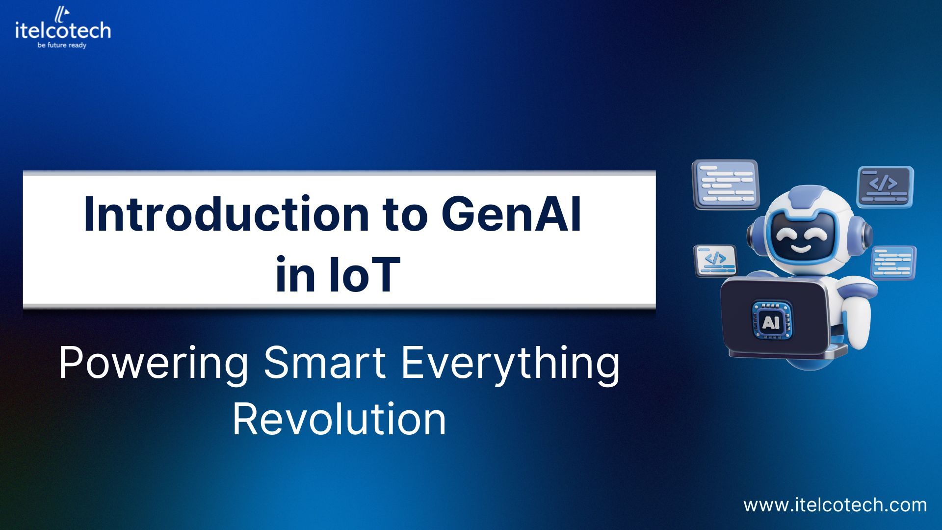 Introduction to GenAI in IoT: Powering the Smart Everything Revolution