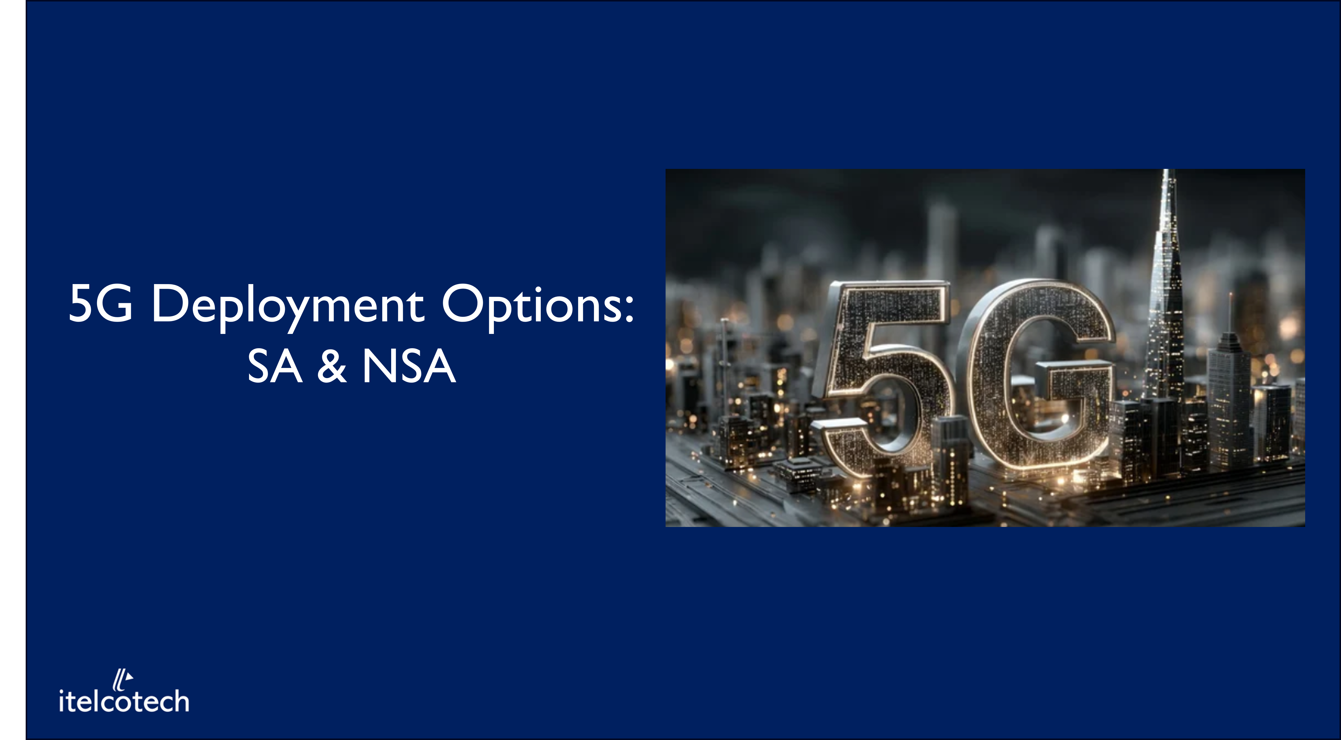5G Deployment Options: SA, NSA, and Use Cases