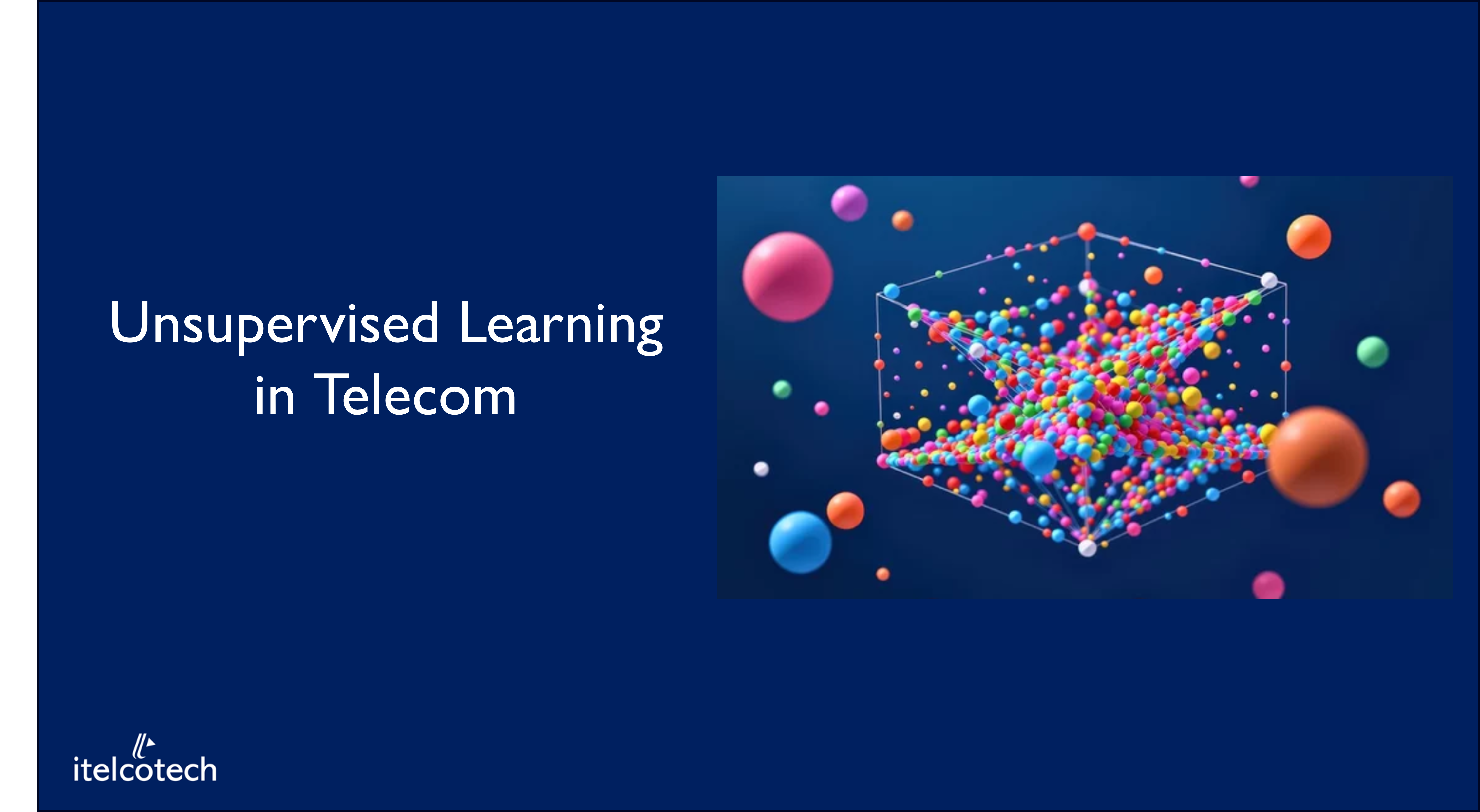 Unsupervised Learning in Telecom