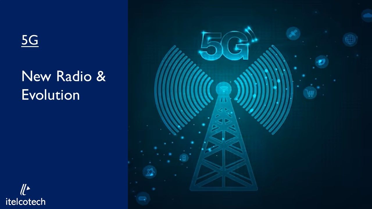 5G New Radio (NR) & Evolution