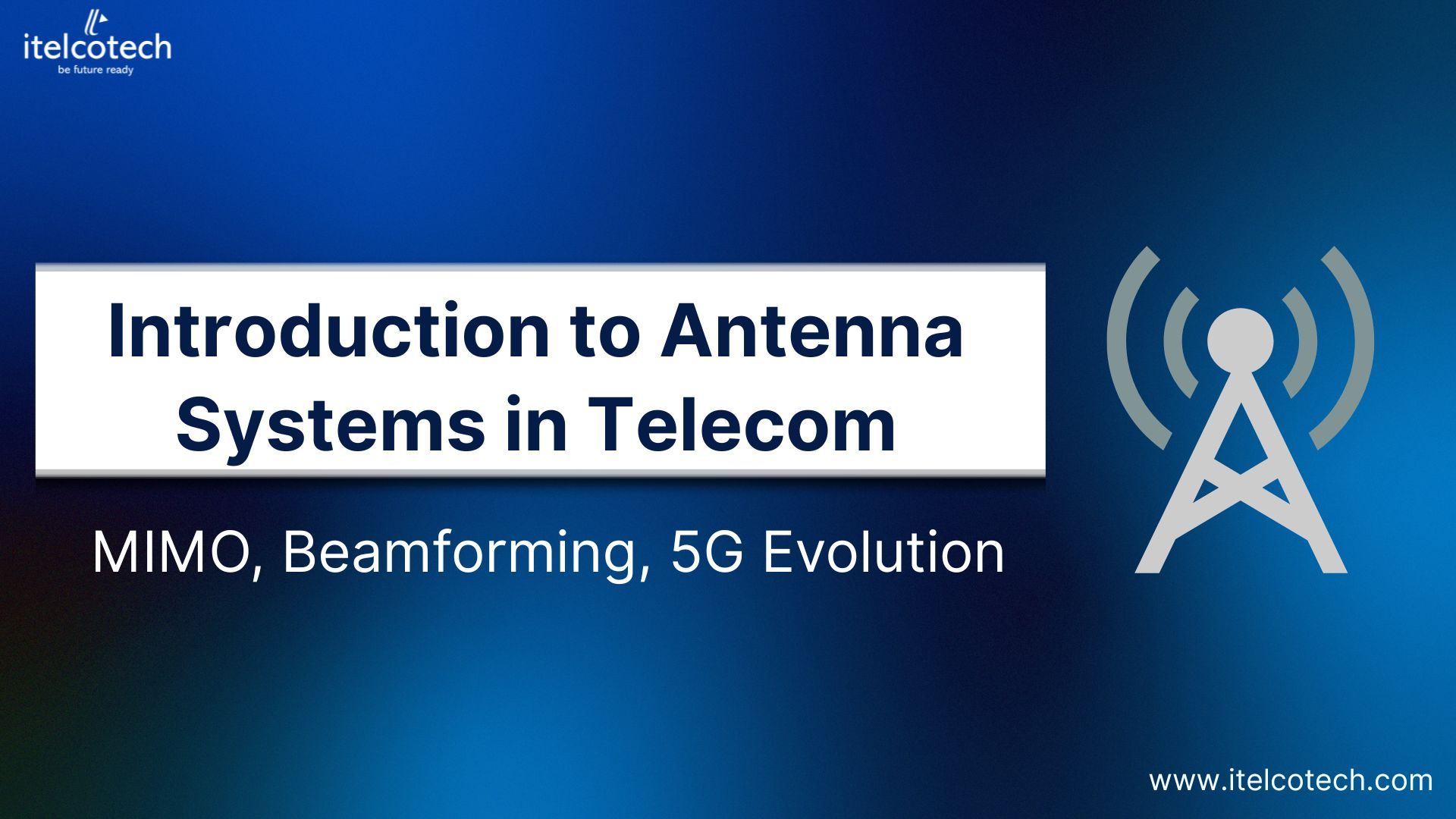 Introduction to Antenna Systems in Telecom: MIMO, Beamforming, and 5G Evolution