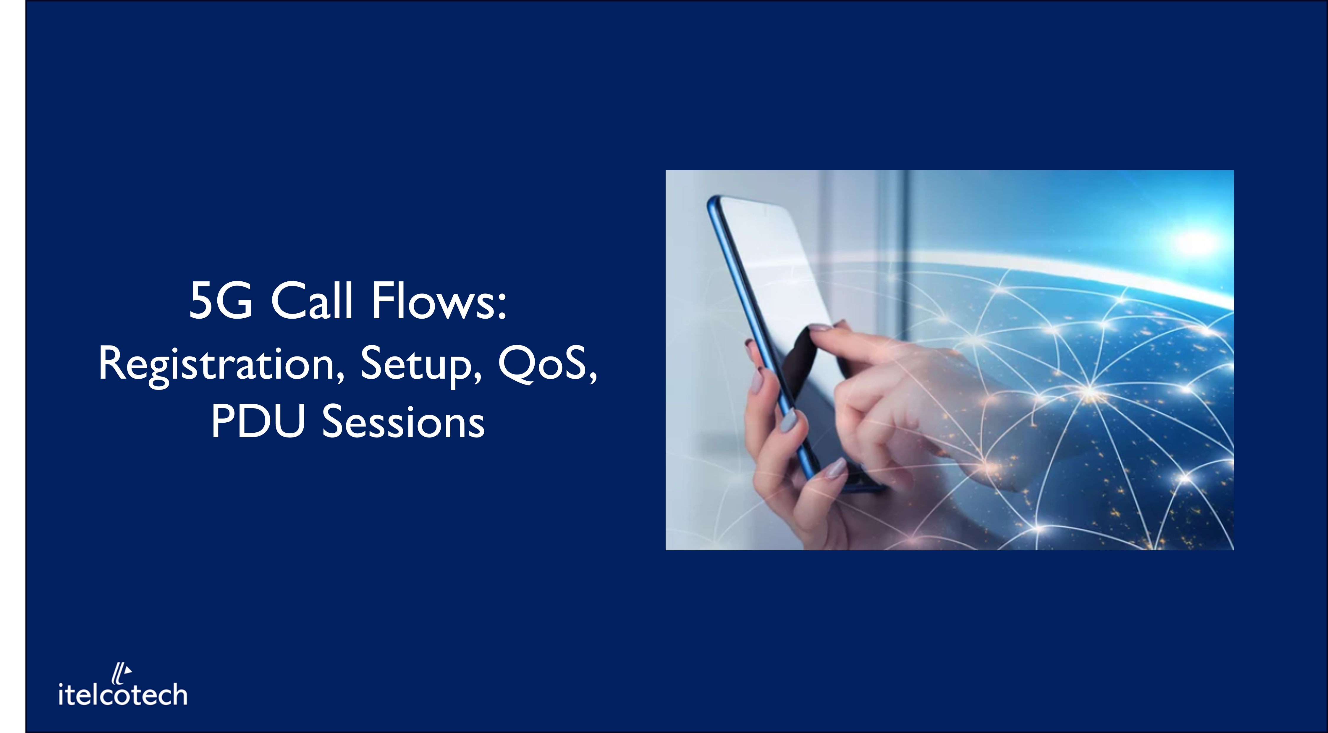 5G Call Flows: Registration, Setup, QoS, PDU Sessions