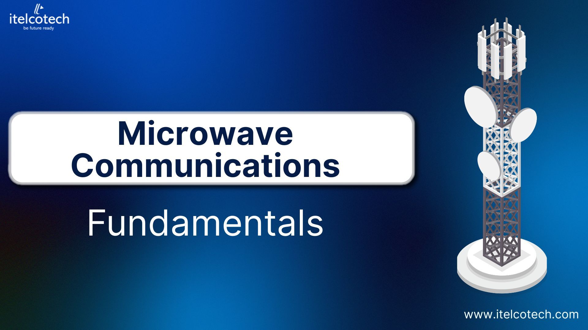 Microwave Communications Fundamentals: Concepts and Applications