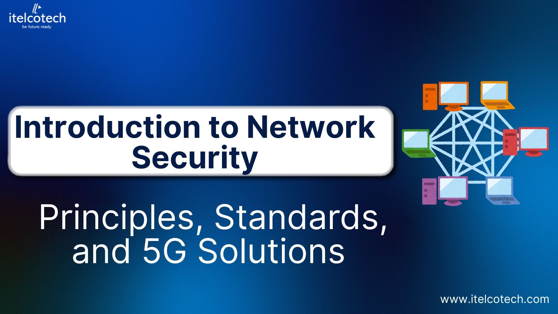 Introduction to Network Security: Principles, Standards, and 5G Solutions
