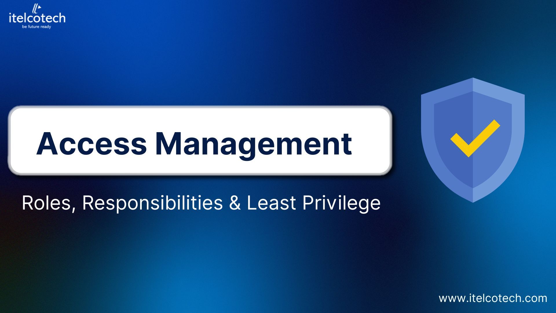 Access Management: Roles, Responsibilities, and Least Privilege