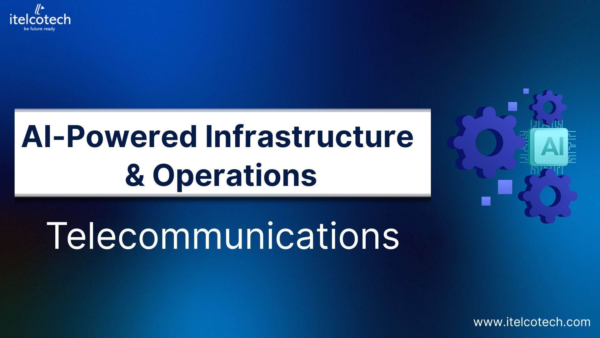 AI-Powered Infrastructure & Operations in Telecommunications