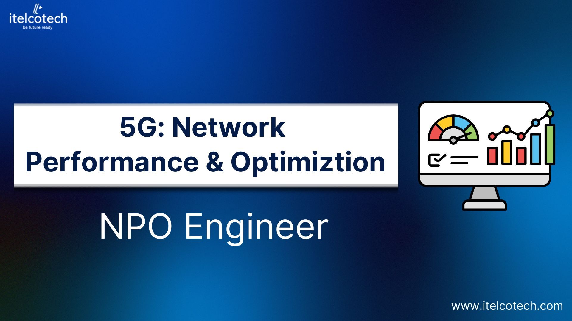 5G: Network Performance & Optimization (NPO) Engineer 