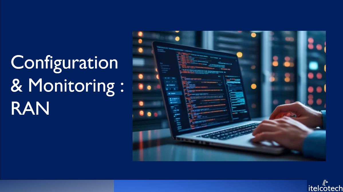 Configuration & Monitoring : RAN