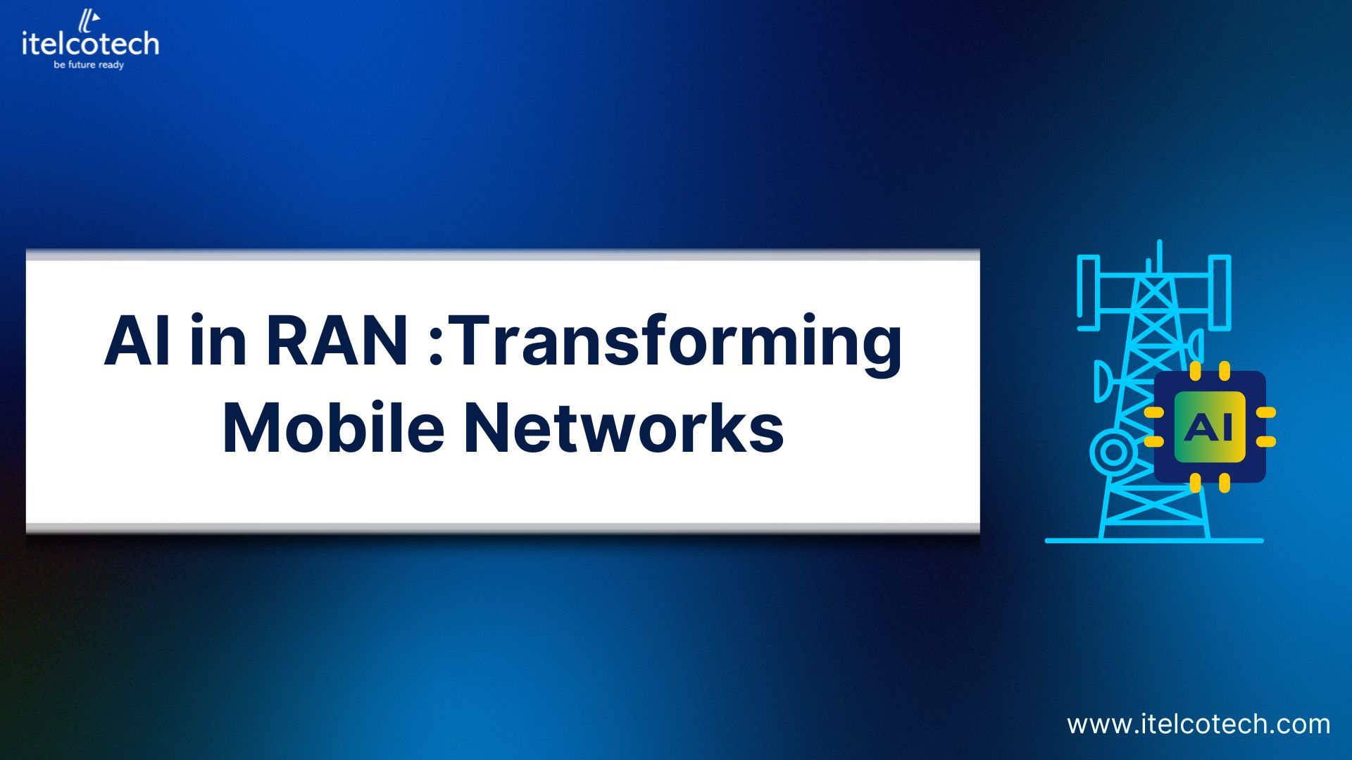 AI in RAN (Radio Access Network): Transforming Mobile Networks