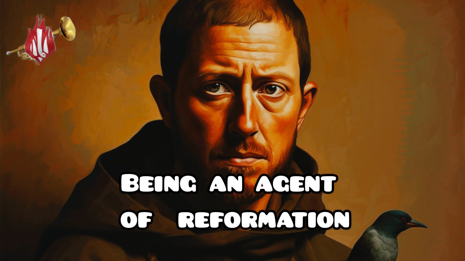 BEING AN AGENT OF REFORMATION