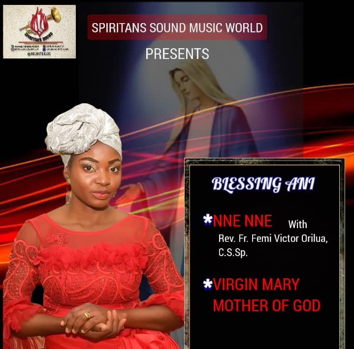 [MUSIC] BLESSING ANI – VIRGIN MARY MOTHER OF GOD & NNE NNE feat REV FR FEMI VICTOR ORILUA (CSSp)
