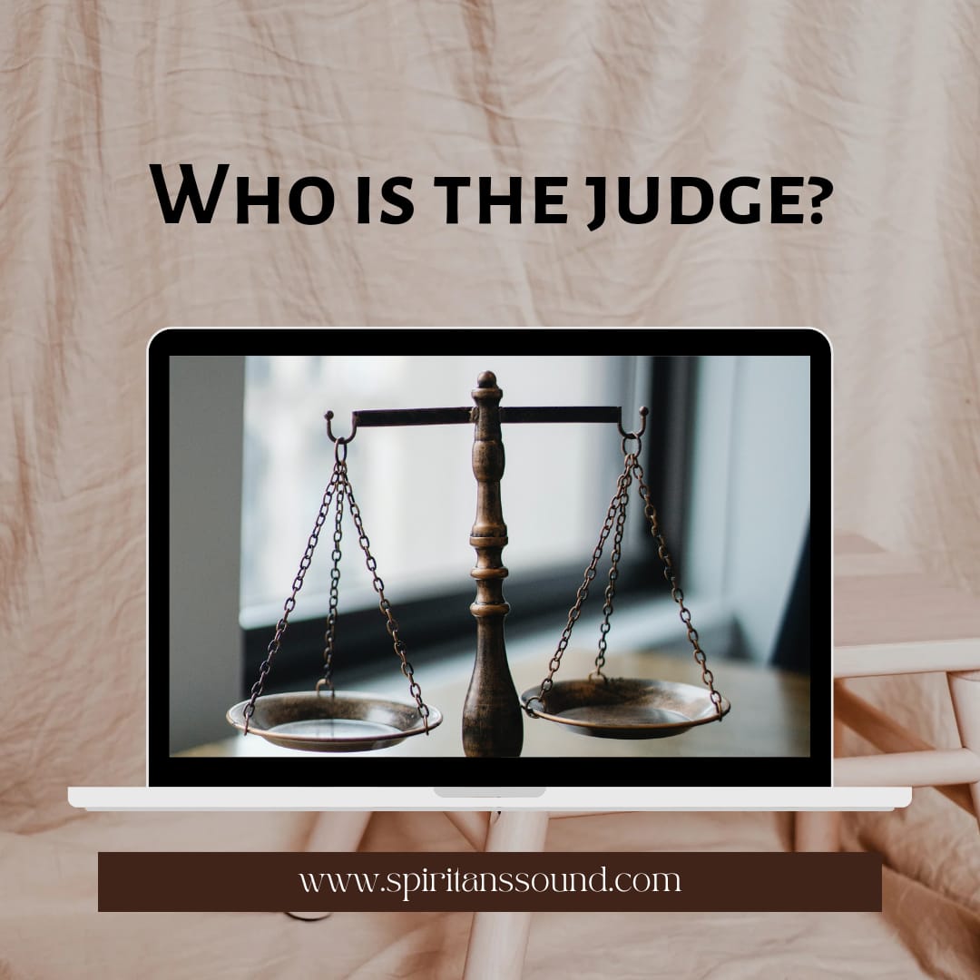 WHO IS THE JUDGE? By Fr. Oluwafemi Victor Orilua CSSp