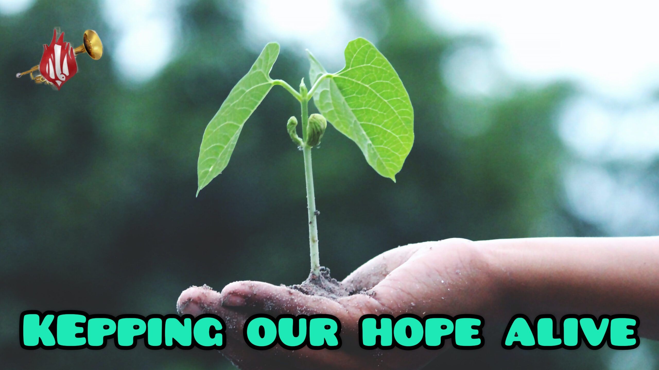KEEPING OUR HOPE ALIVE