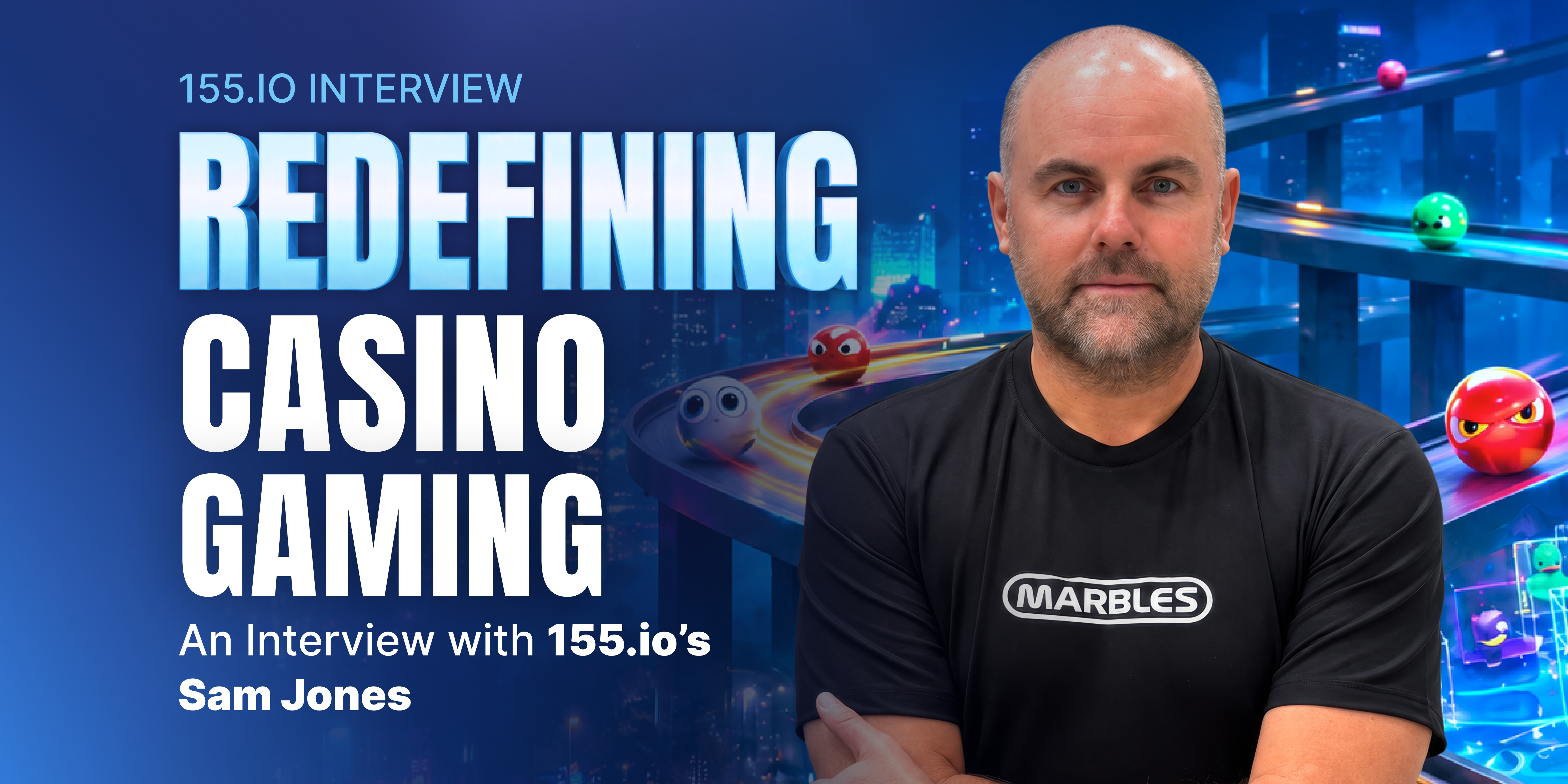 Redefining Casino Gaming - An Interview with 155.io's Sam Jones
