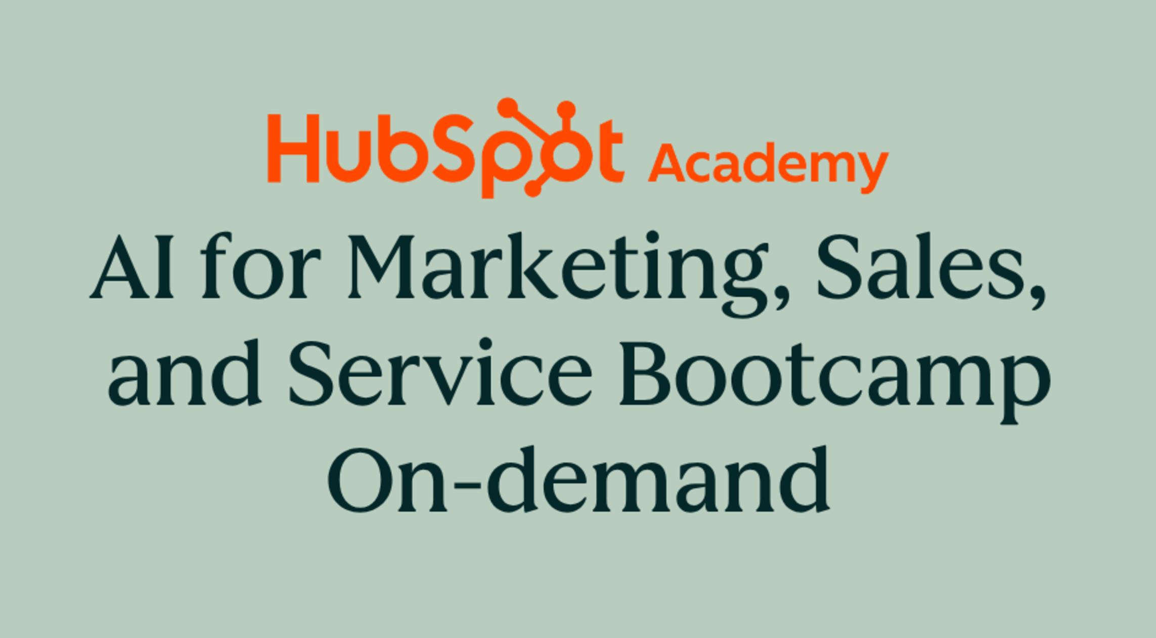 hubspot academy AI for marketing, sales, and service bootcamp on-demand