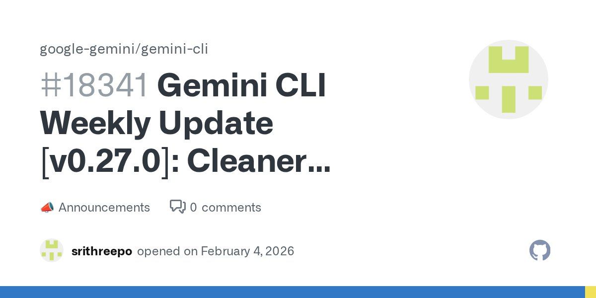 אז יצא עדכון חדש השבוע ל Gemini CLI  (גרסה 0.27.0 אם זה מעניין מישהו )