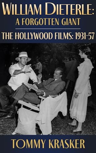 William Dieterle: A Forgotten Giant (The Hollywood Films: 1931–57)