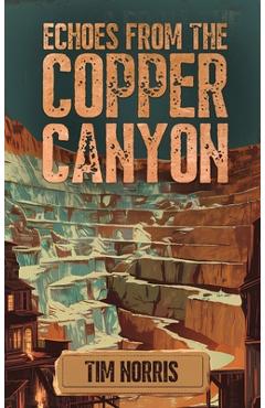 Echoes from the Copper Canyon