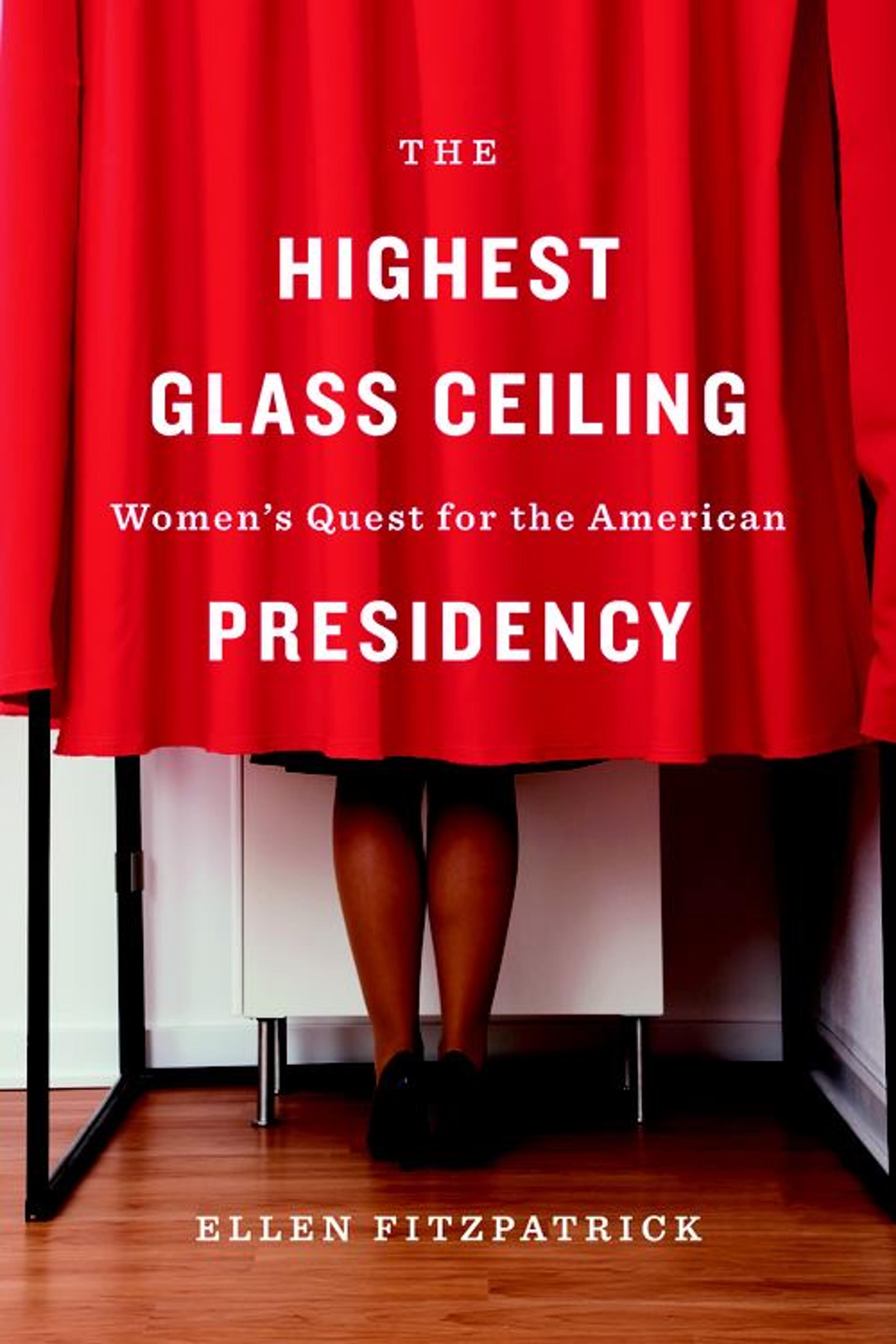 Cover of the book "The Highest Glass Ceiling" showing woman's legs standing in a voting booth
