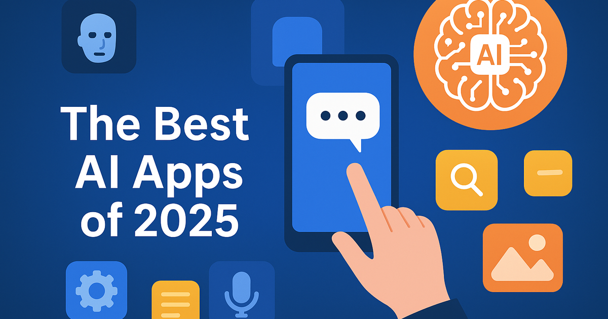 The Best AI Apps to Watch in 2025: Boost Your Work, Creativity, and Everyday Life