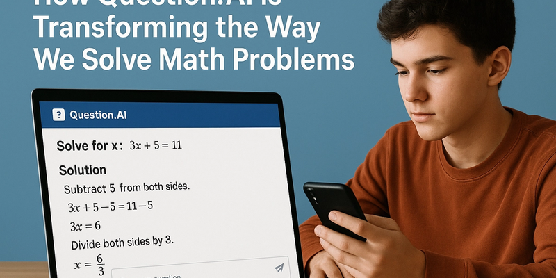 How Question.AI is Transforming the Way We Solve Math Problems